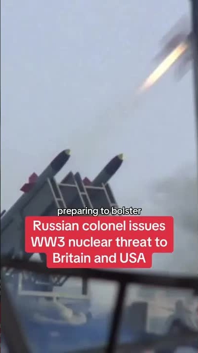 Russian colonel issues terrifying WW3 nuclear threat to Britain and US ...