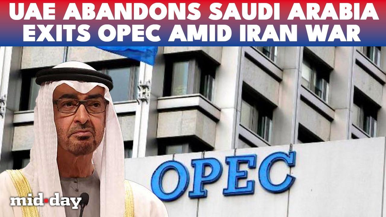 Saudi Arabia betrayed, UAE quits OPEC amid Iran war chaos as Gulf ...