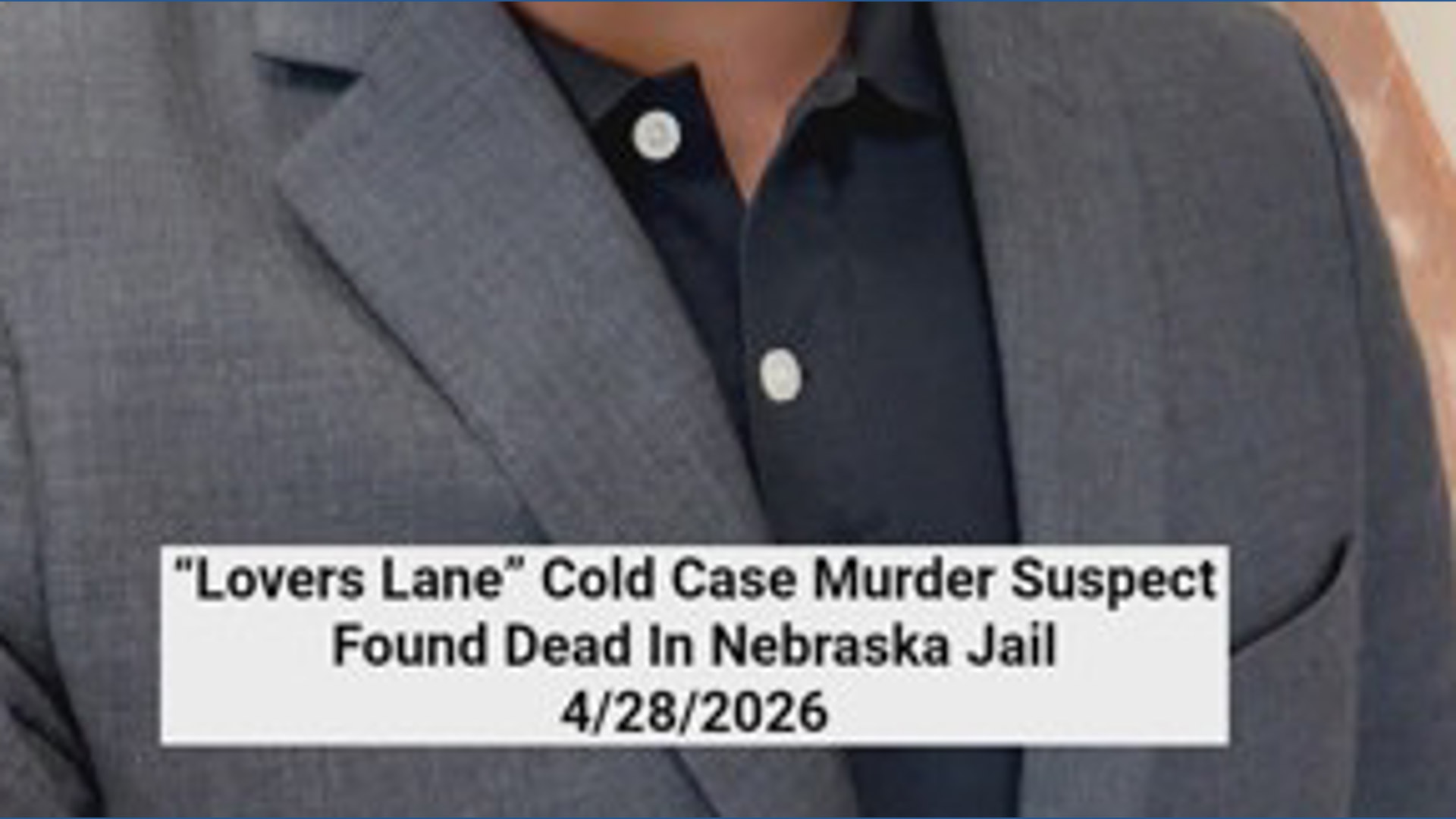 Lovers Lane cold case murder suspect found dead in Nebraska jail
