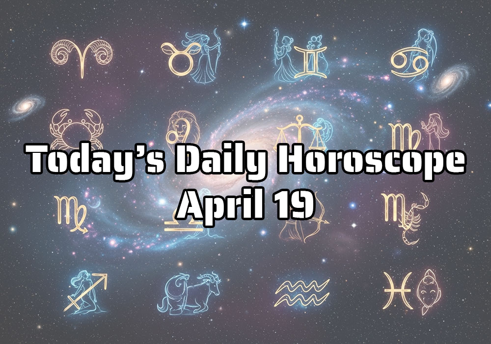 Your daily horoscope for April 19: It’s the anticipation that holds hope