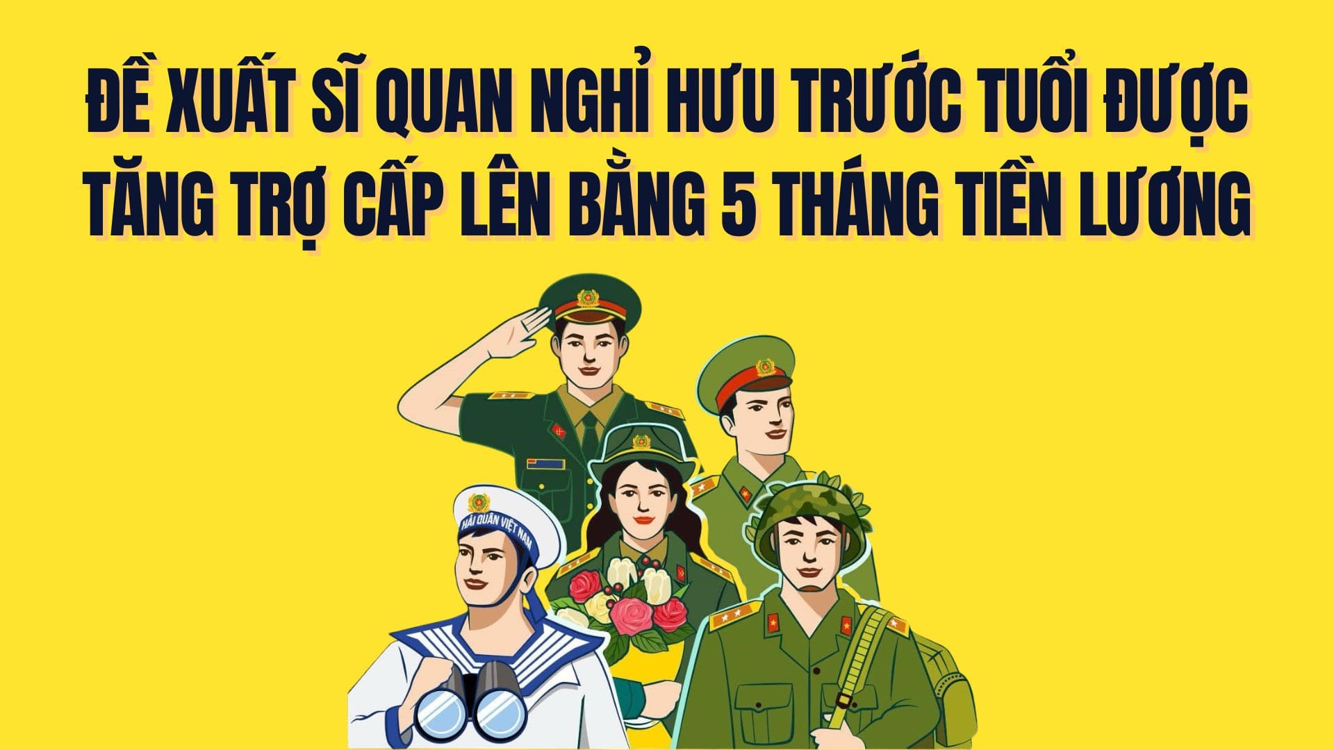 Đề xuất nâng chế độ hỗ trợ với sĩ quan nghỉ hưu trước tuổi
