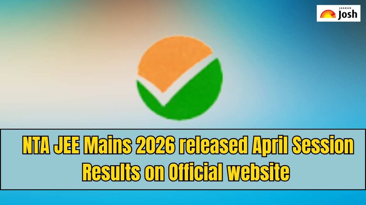 NTA results JEE Mains 2026: NTA releases April session results on ...