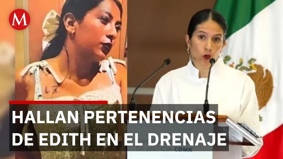 Fiscalía de CDMX revela nuevos datos sobre el feminicidio de Edith ...