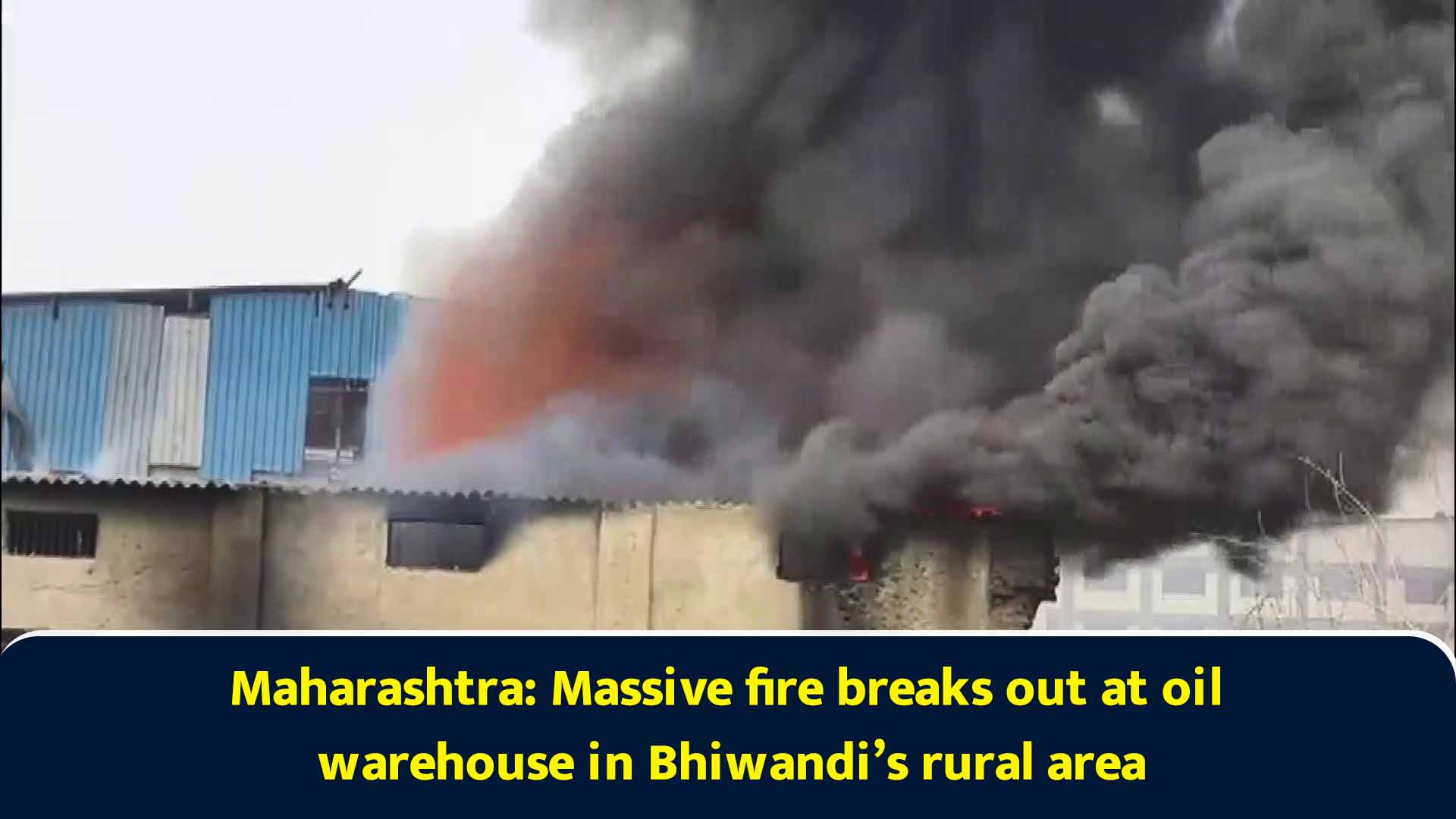 Maharashtra: Massive fire breaks out at oil warehouse in Bhiwandi’s ...