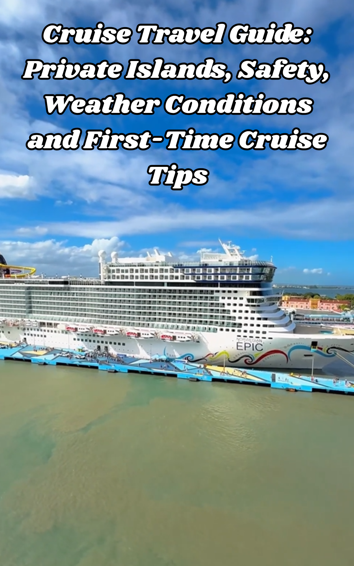 Cruise travel guide: Private islands, safety, weather conditions and ...