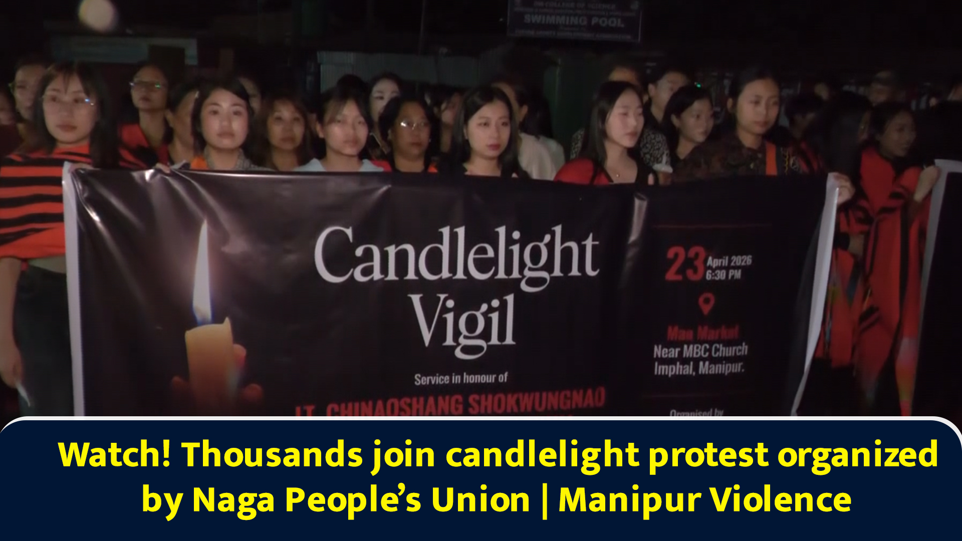 Watch! Thousands join candlelight protest organized by Naga People’s ...