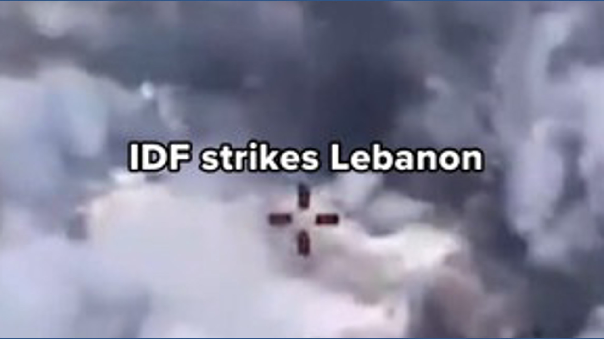 New video: IDF strikes Lebanon