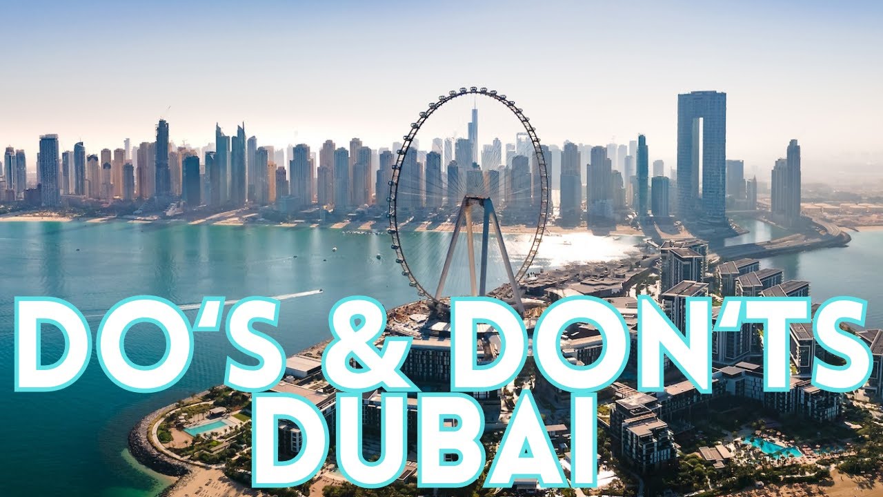 Do's & don'ts of visiting Dubai UAE 2025