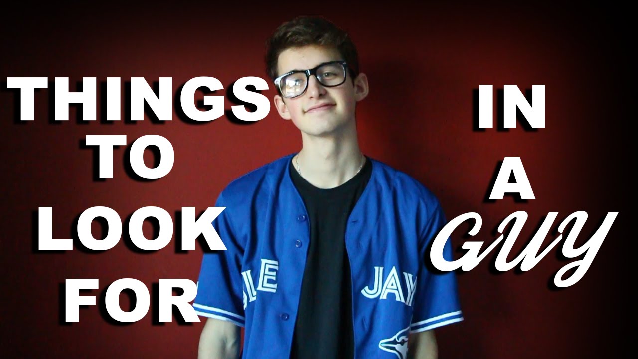 Identify the most important qualities to look for in guys