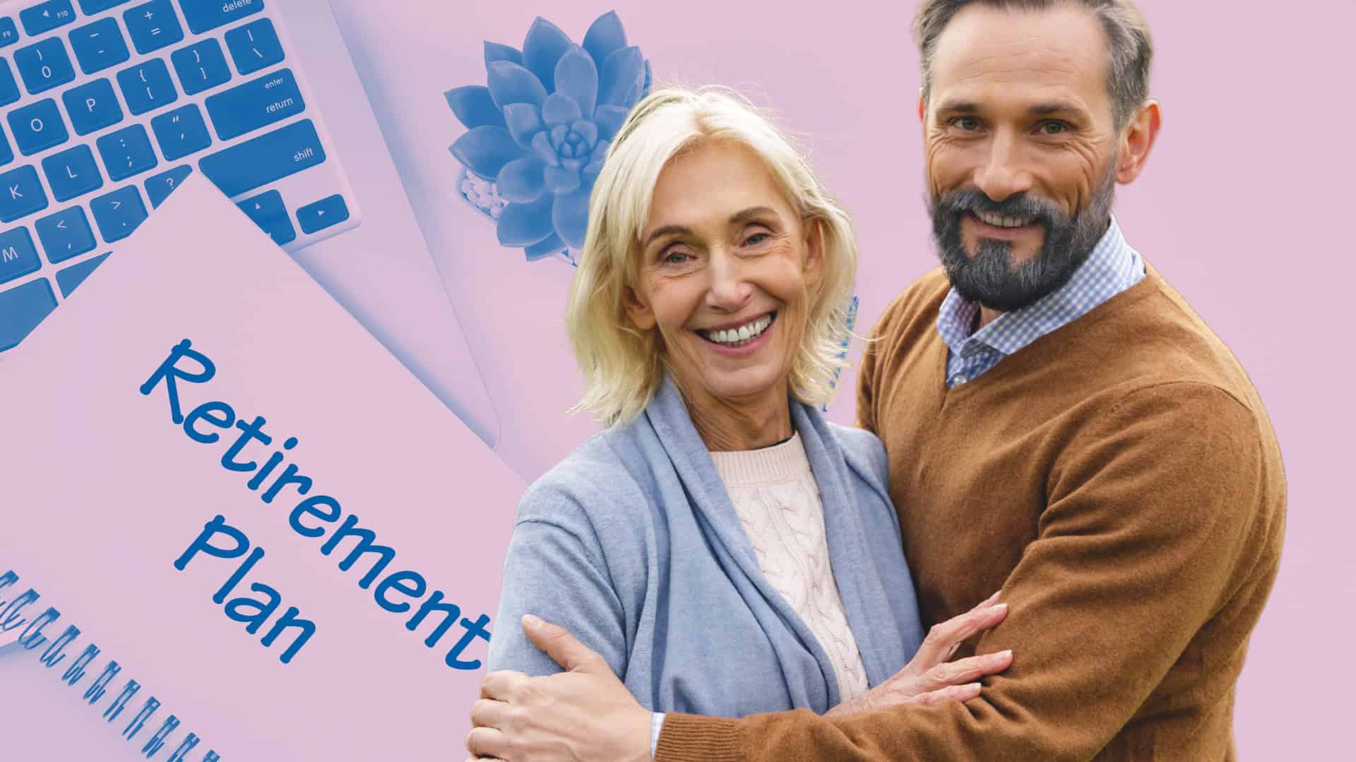 A smiling older woman with blonde hair and a light blue cardigan embraces a bearded older man wearing a brown sweater and a checkered shirt. They stand in front of a light pink background with a blue laptop keyboard and a spiral-bound notebook titled 'Retirement Plan'. A blue succulent plant is in the upper left background.