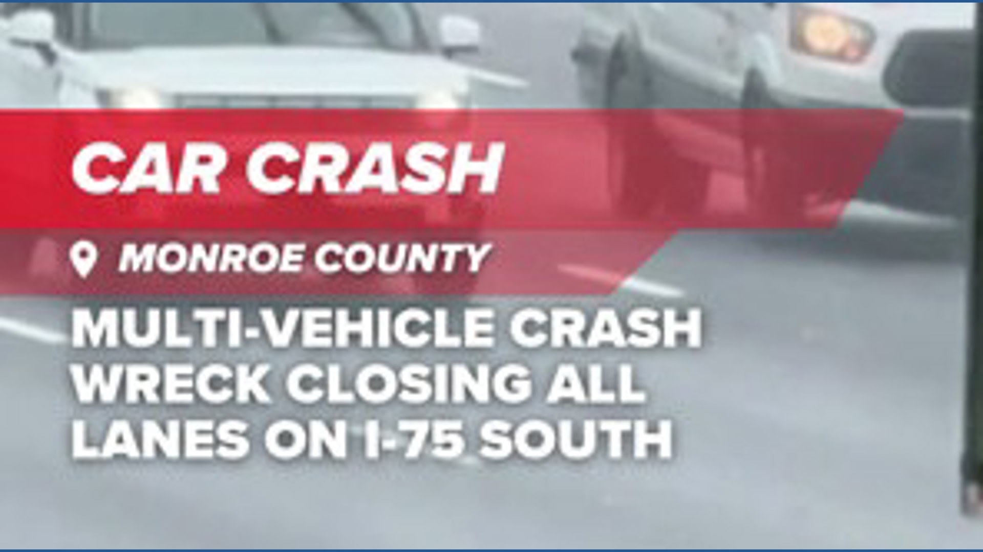Multi-vehicle wreck closing all lanes on I-75 south in Monroe County ...