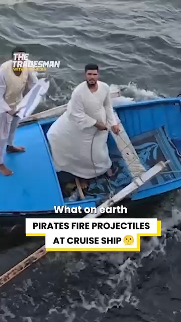Pirates fire projectiles at cruise ship