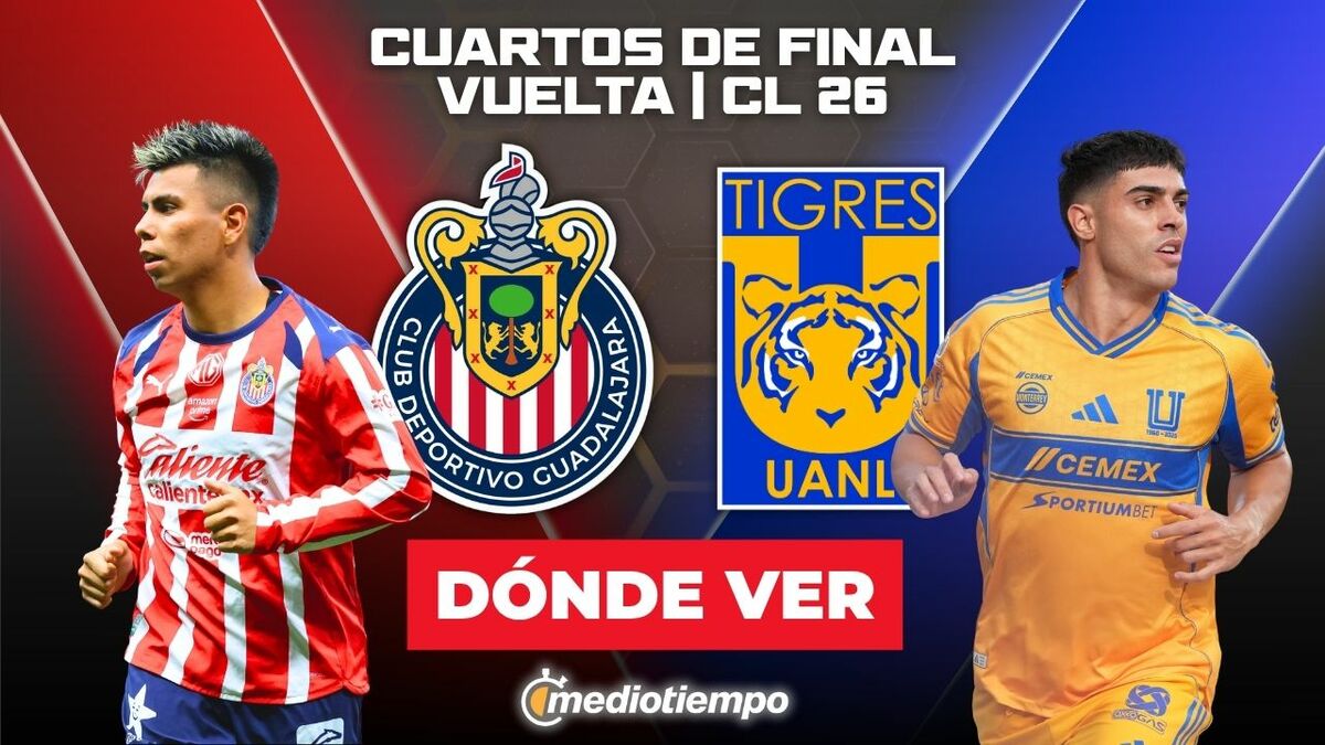 Chivas vs. Tigres en vivo. Cuartos de final vuelta Clausura 2026 Liga MX
