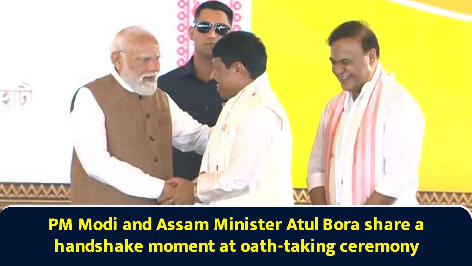 PM Modi and Assam Minister Atul Bora share a handshake moment at oath ...