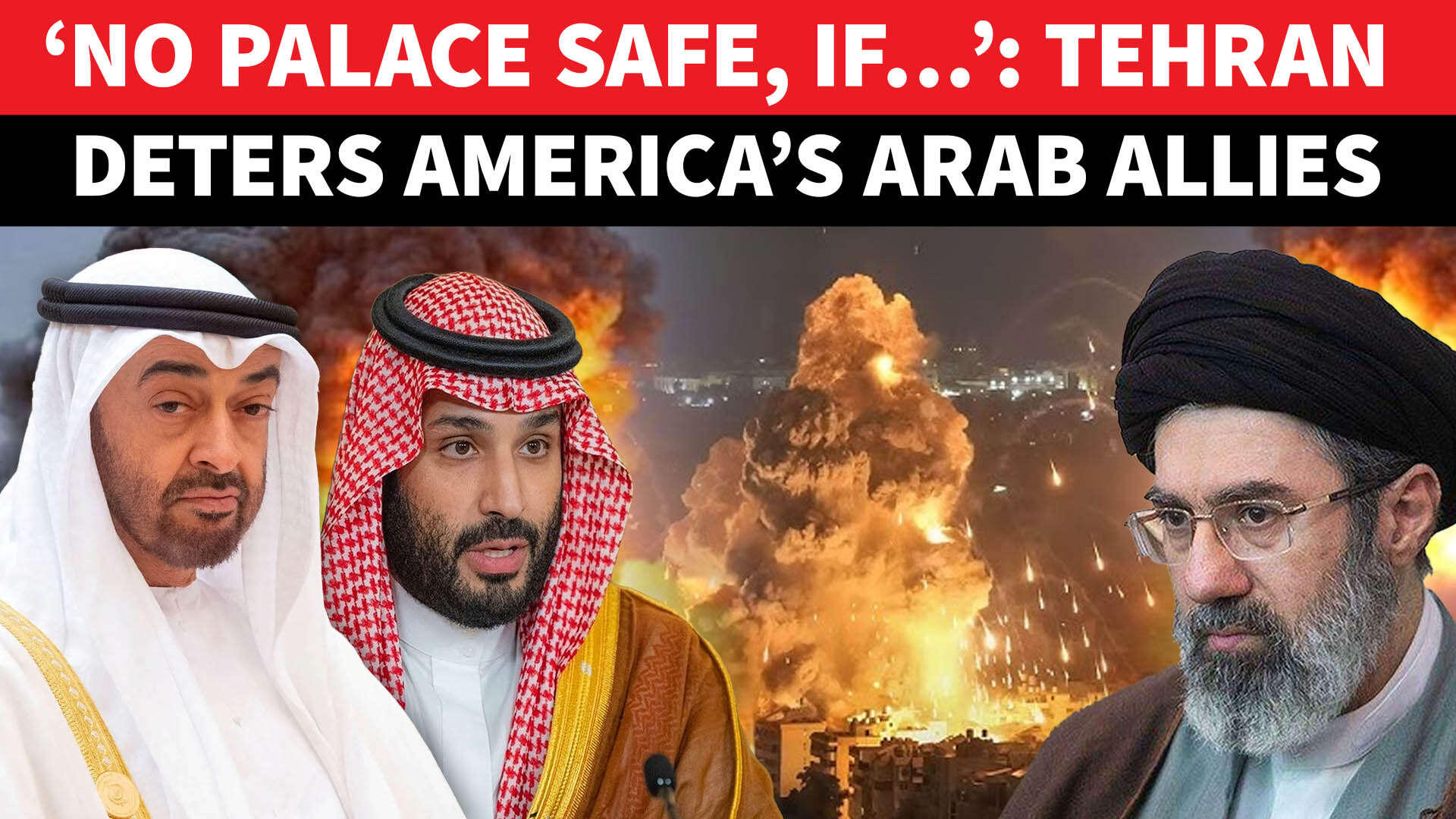 Will burn Arab rulers’ palaces: Iran drops chilling warning to Gulf ...