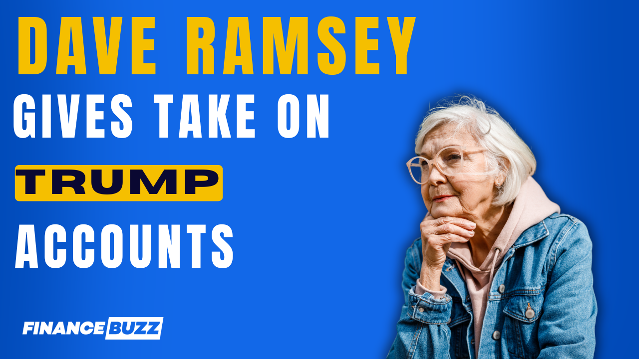 Dave Ramsey gives his take on 'Trump accounts' (and he doesn't ...