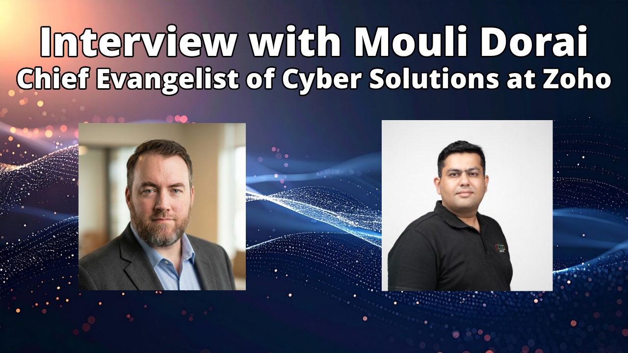 Interview with Mouli Dorai – Chief Evangelist of Cyber Solutions at Zoho