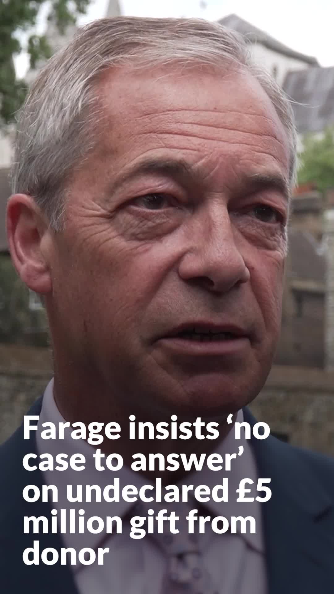 Farage insists 'no case to answer' on undeclared £5 million gift from donor