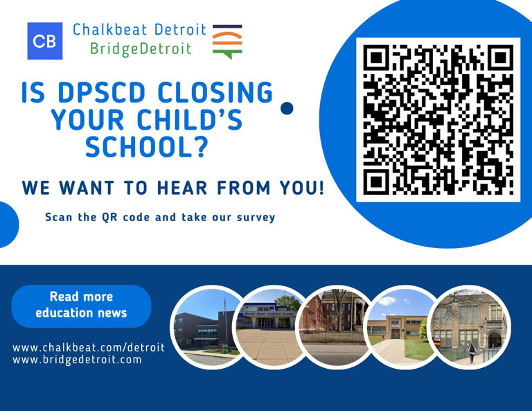 If your child’s Detroit school is closing in June, we want to hear from you