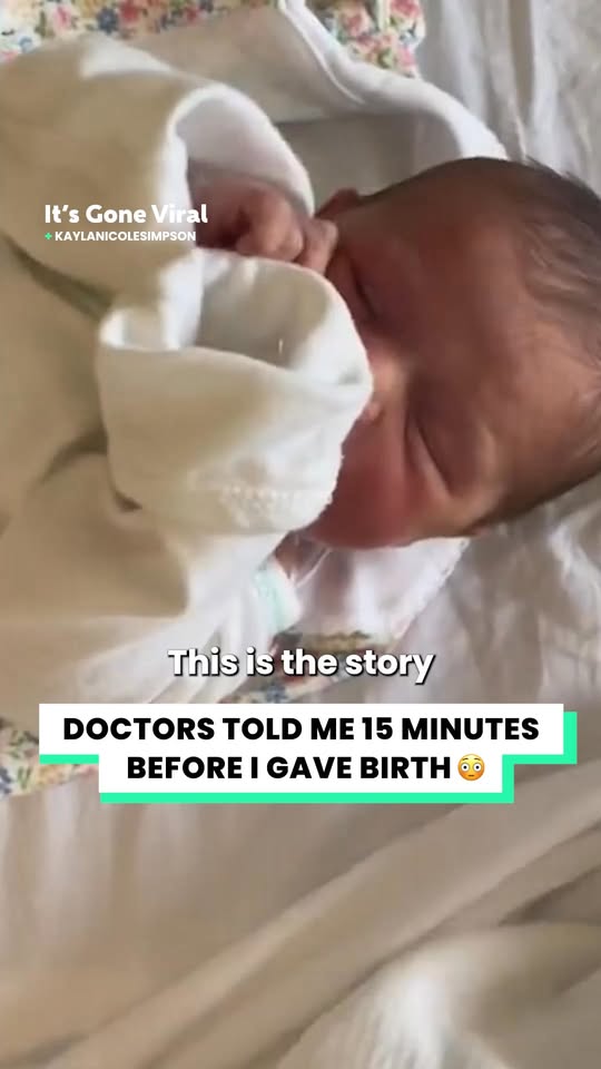 Doctors told me 15 minutes before I gave birth