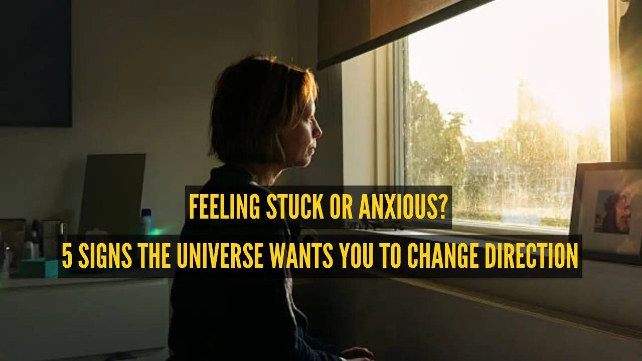 Feeling stuck or anxious? 5 signs the universe wants you to change ...