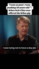 Nels Cline: 'I was so poor & pushing 50' before joining Wilco