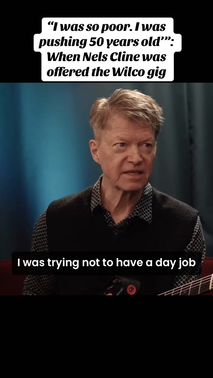 Nels Cline: 'I was so poor & pushing 50' before joining Wilco