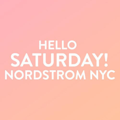 Hello Saturday! At Nordstrom, NYC