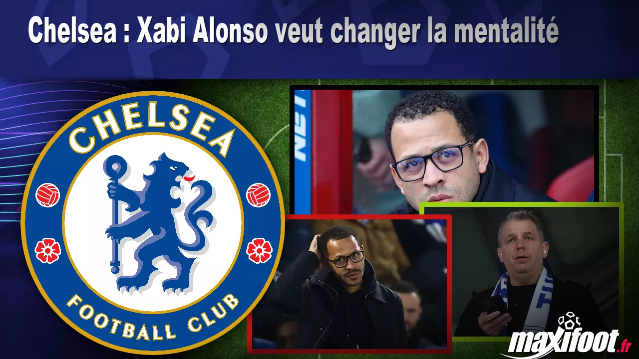 Chelsea : Xabi Alonso veut changer la mentalité