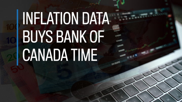 Inflation data buys Bank of Canada time