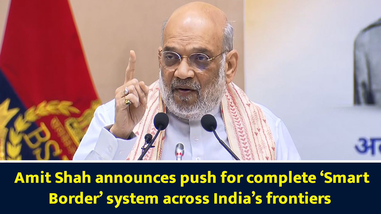 Amit Shah announces push for complete 'smart border' system across ...