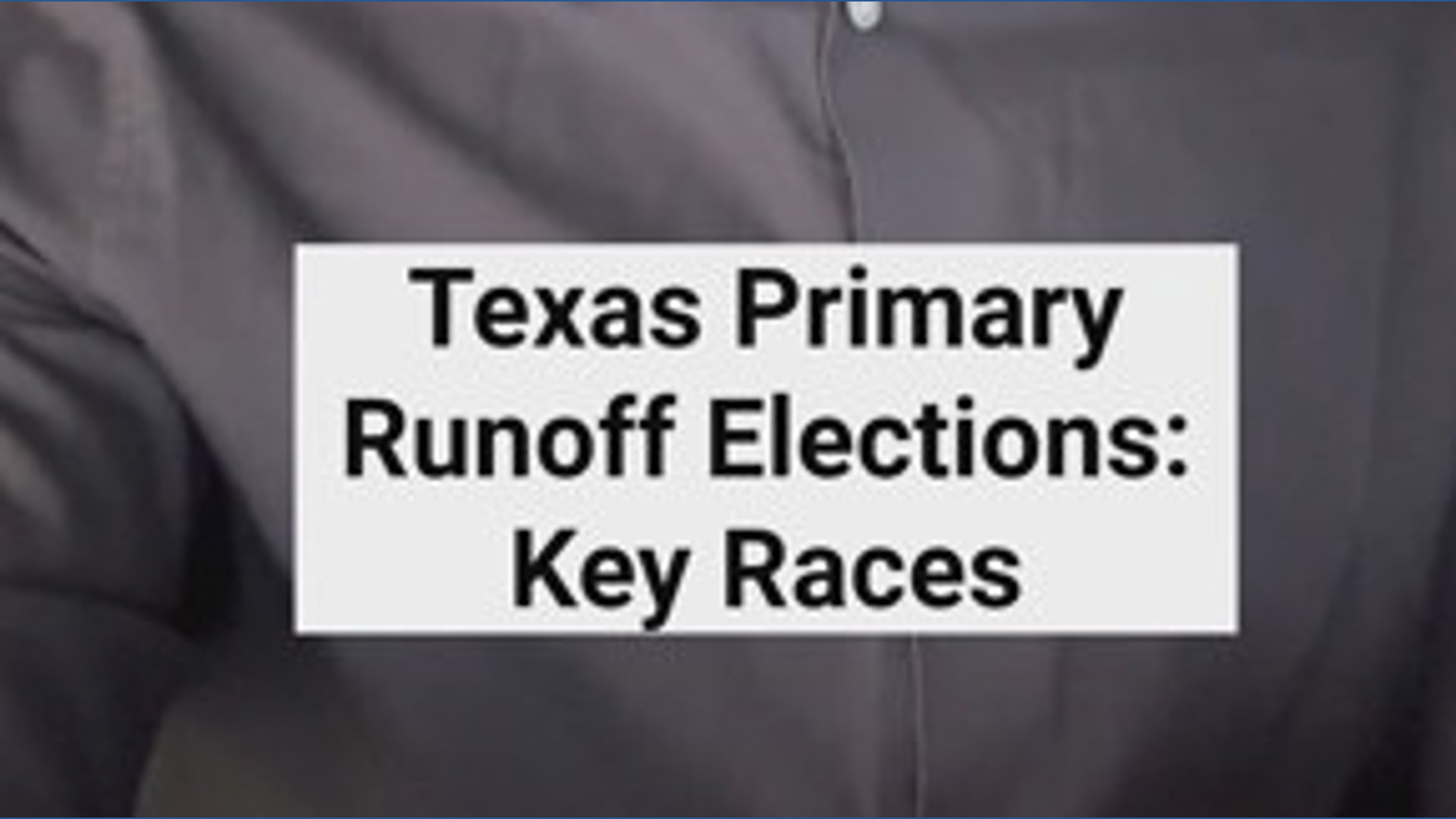 Texas primary runoff election: Key races