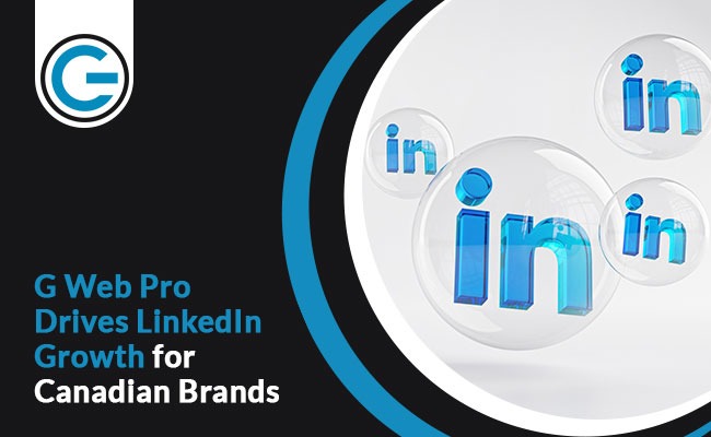 LinkedIn marketing services: G Web Pro supports businesses in Canada ...