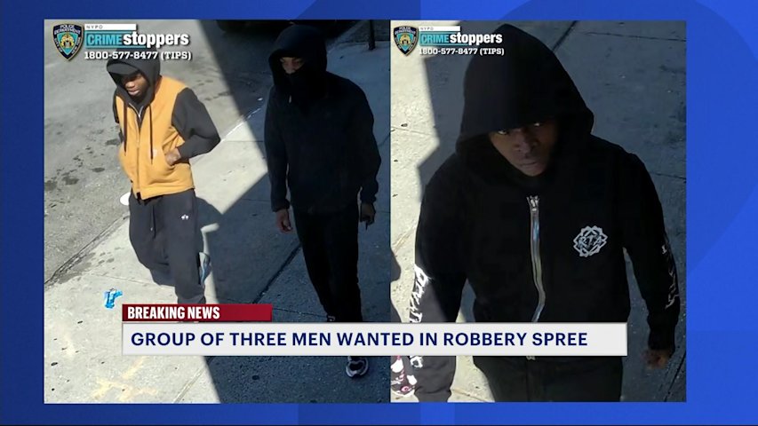 Three men wanted in connection to robbery spree in the Bronx, Brooklyn