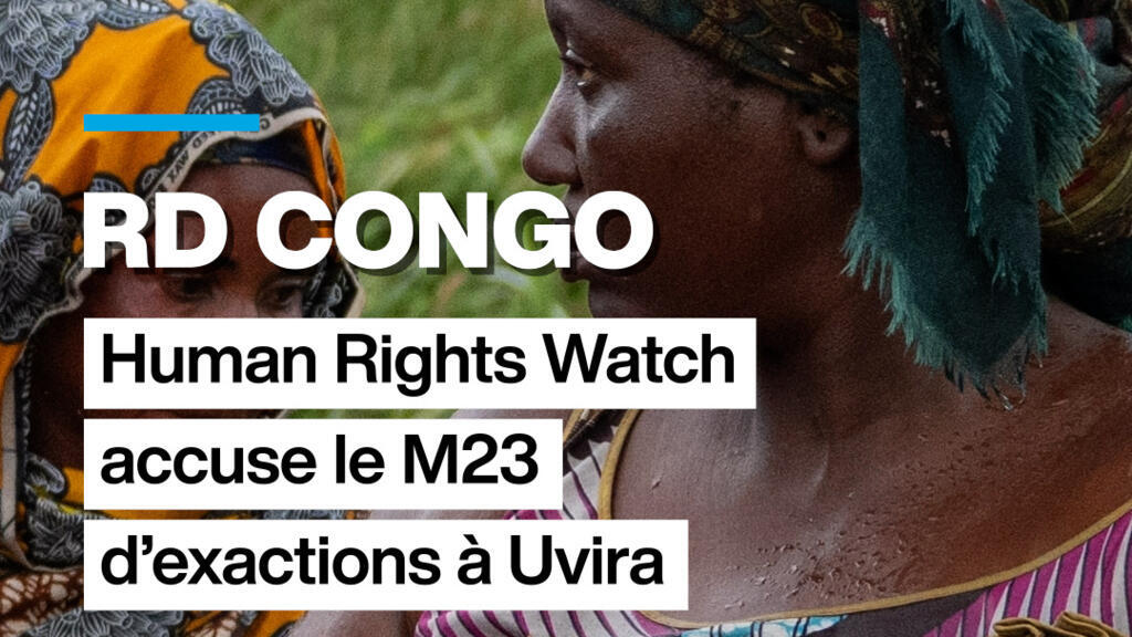 RD Congo : le M23 accusé d'atrocités à Uvira