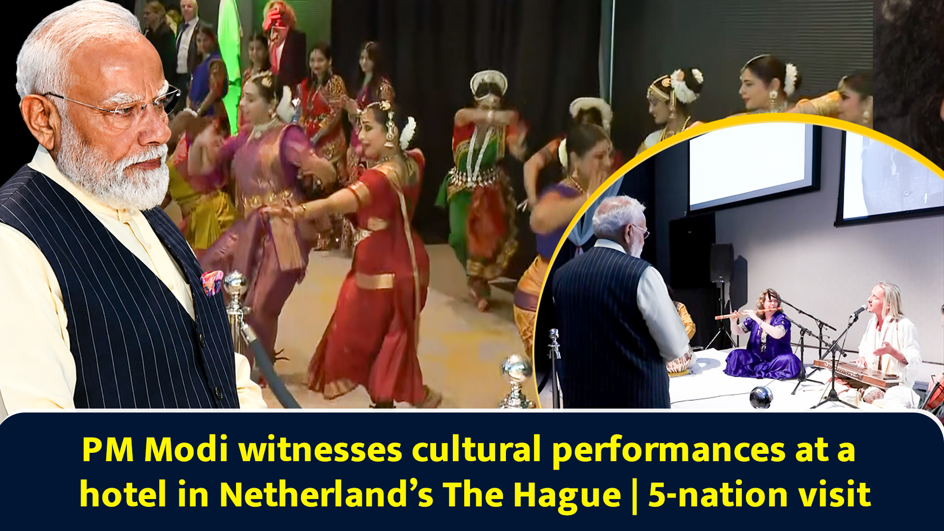 PM Modi witnesses cultural performances at a hotel in Netherland’s The ...
