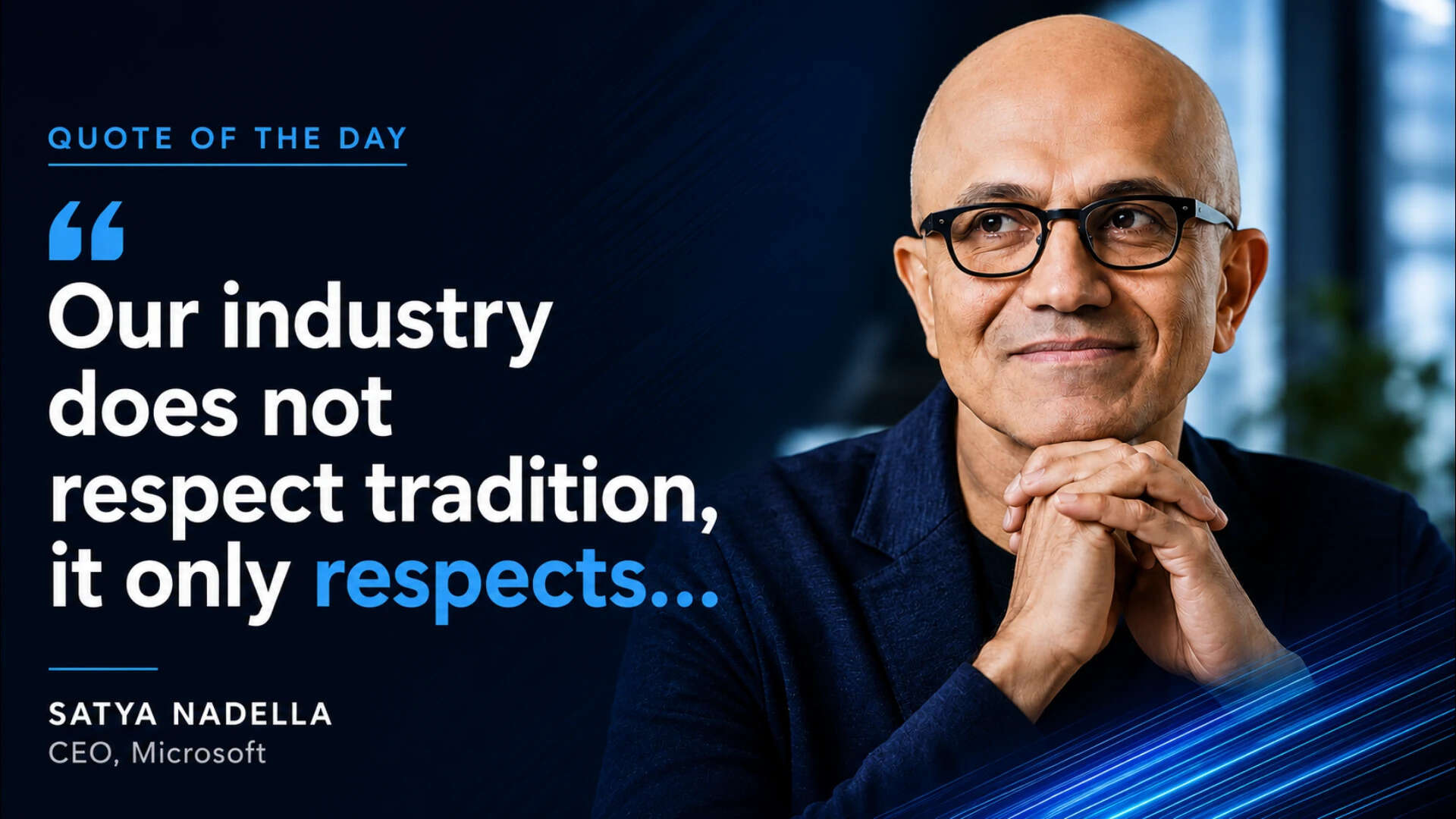 Quote of the day by Microsoft CEO Satya Nadella: "Our industry does not ...