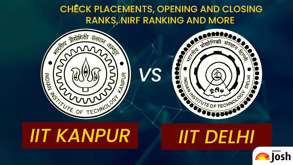 IIT Delhi vs IIT Kanpur: Check placements, opening and closing ranks ...
