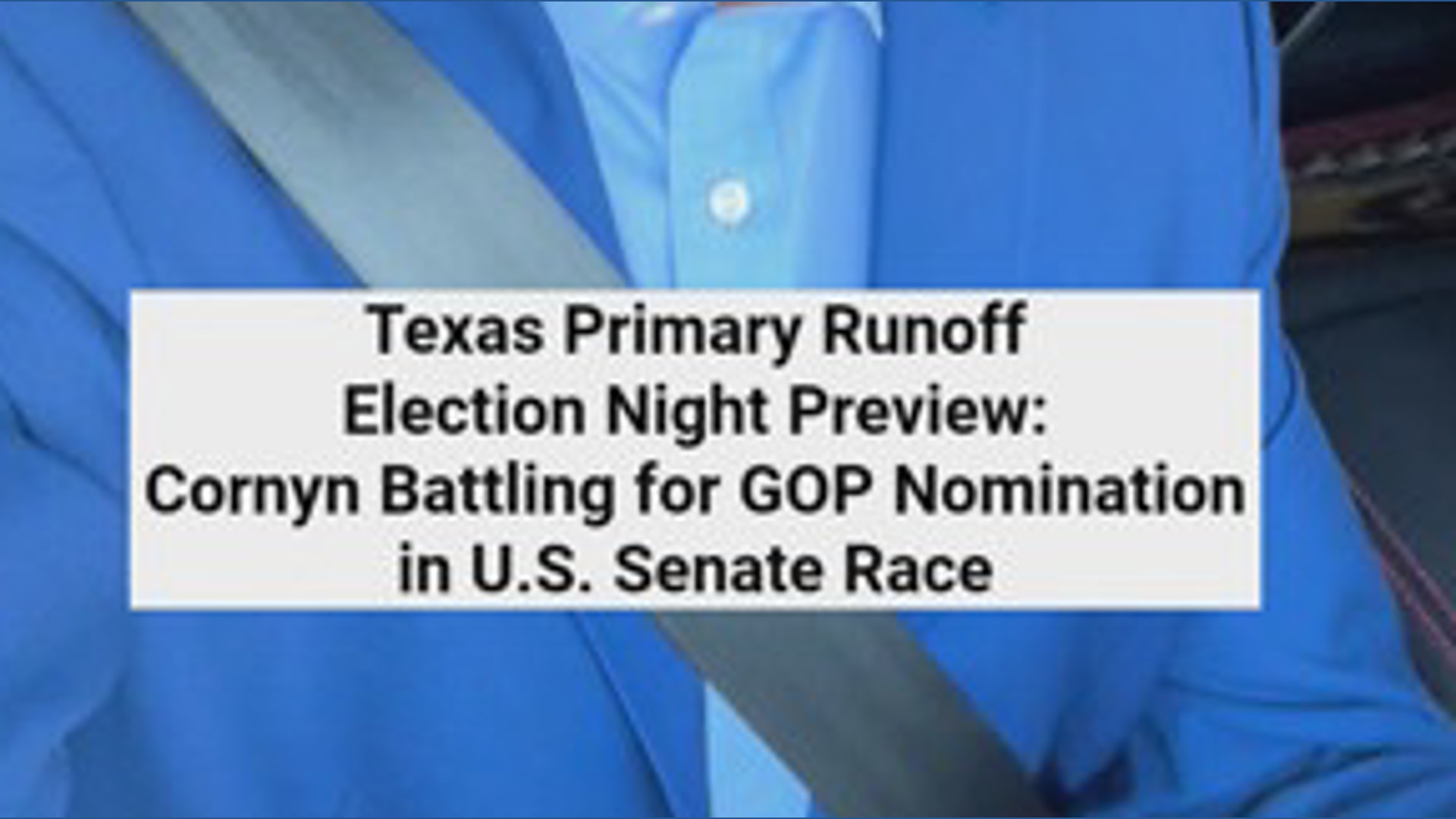 Texas primary runoff election night preview: Cornyn battling for GOP ...