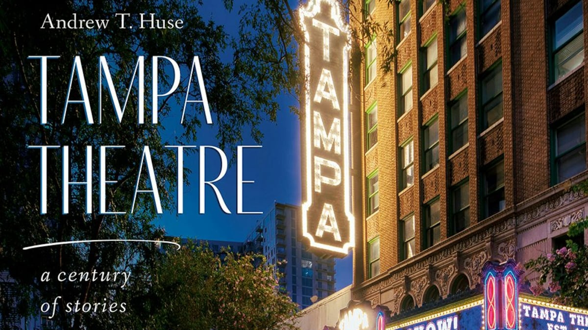Tampa Theatre’s 100-year history comes alive in Andrew Huse’s final book