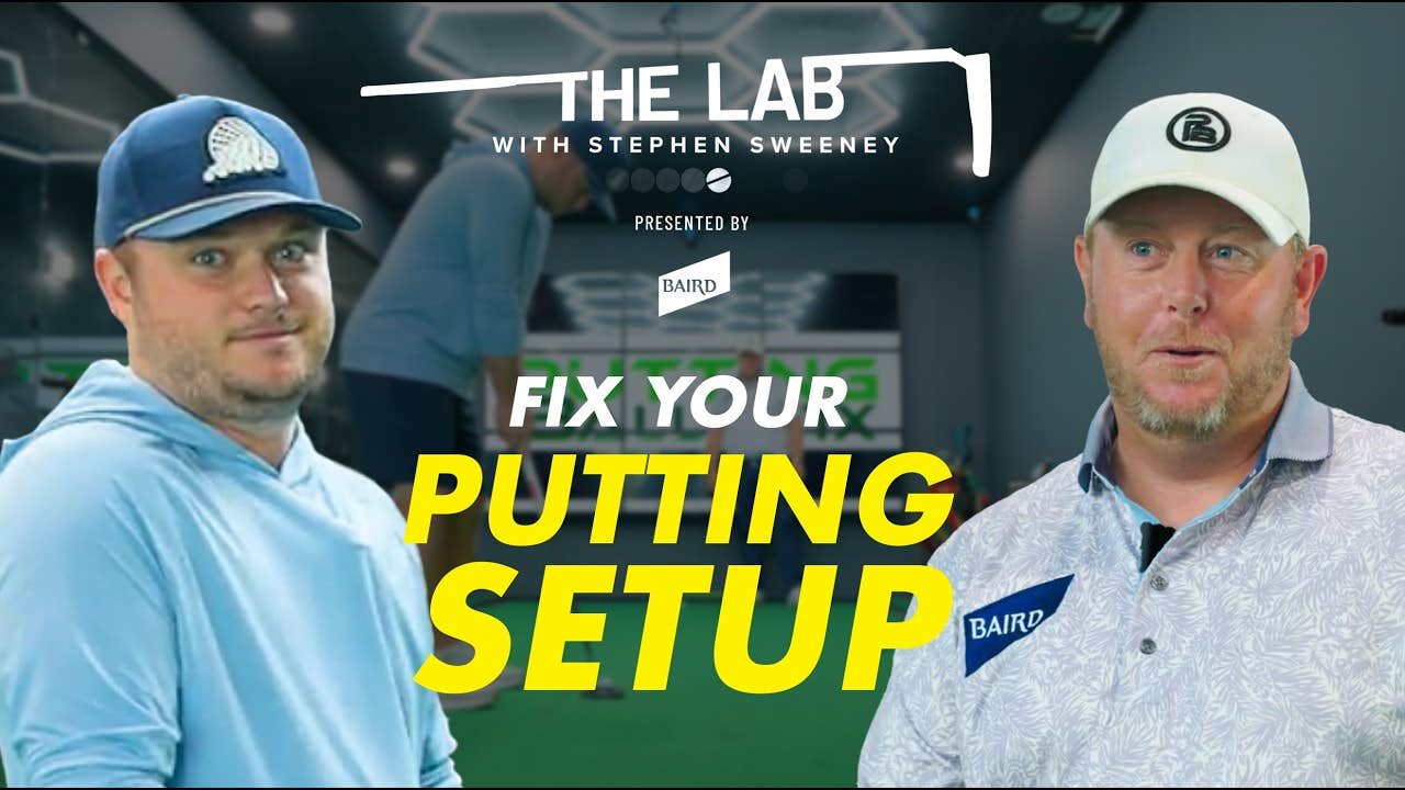 4 keys to a better putting setup | The Lab, part 1