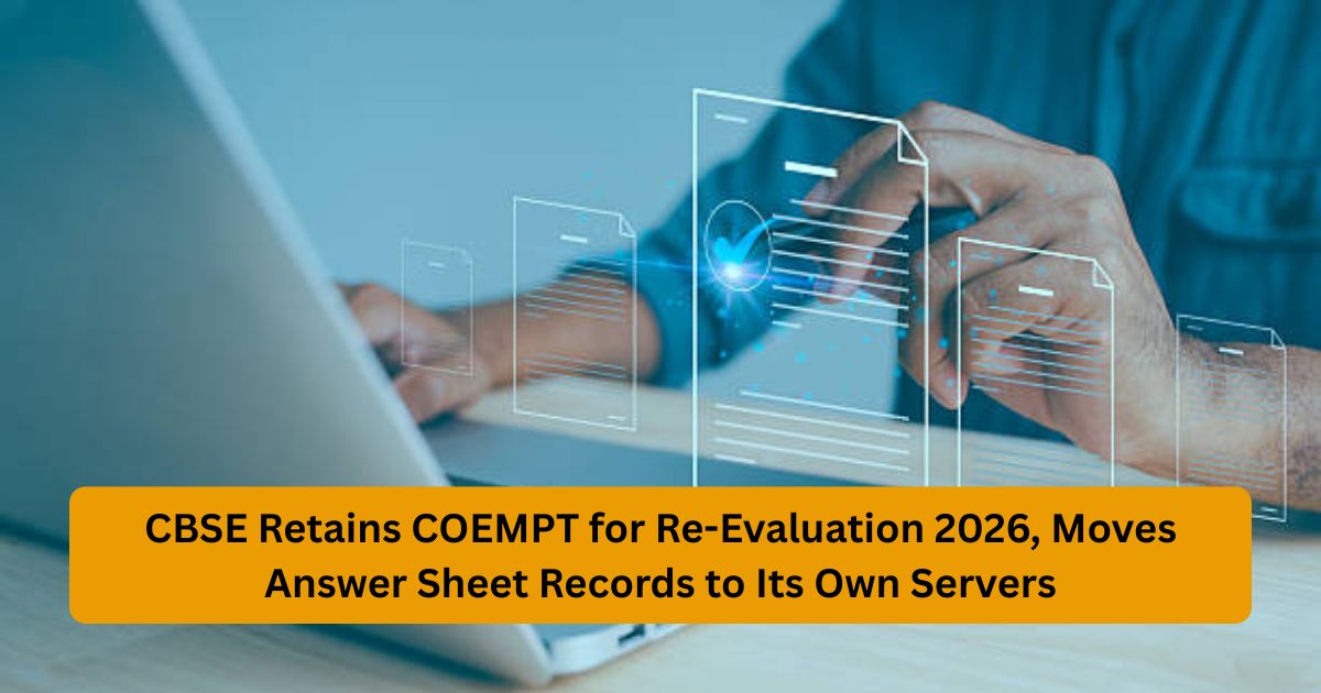 CBSE Retains COEMPT for Re-Evaluation 2026, Moves Answer Sheet Records ...