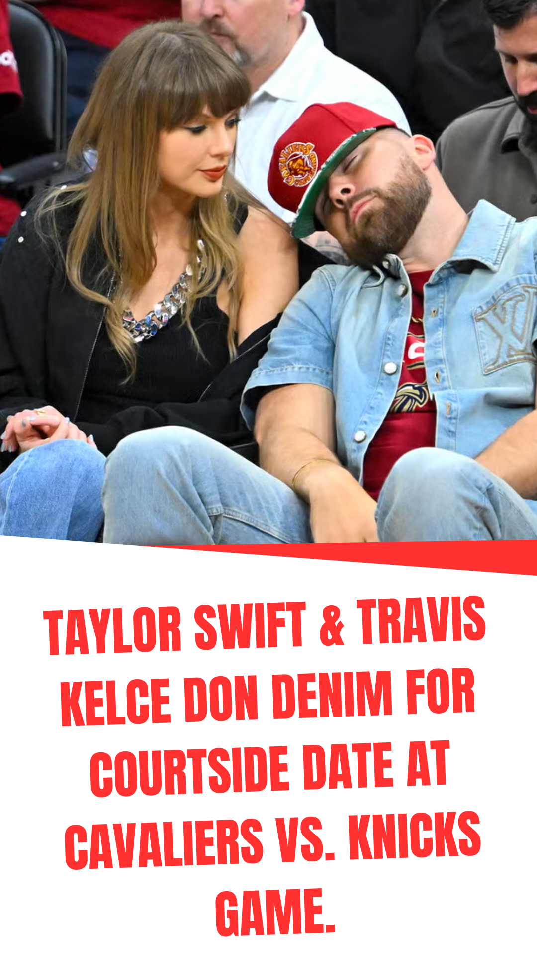 Taylor Swift & Travis Kelce don denim for courtside date at Cavaliers ...