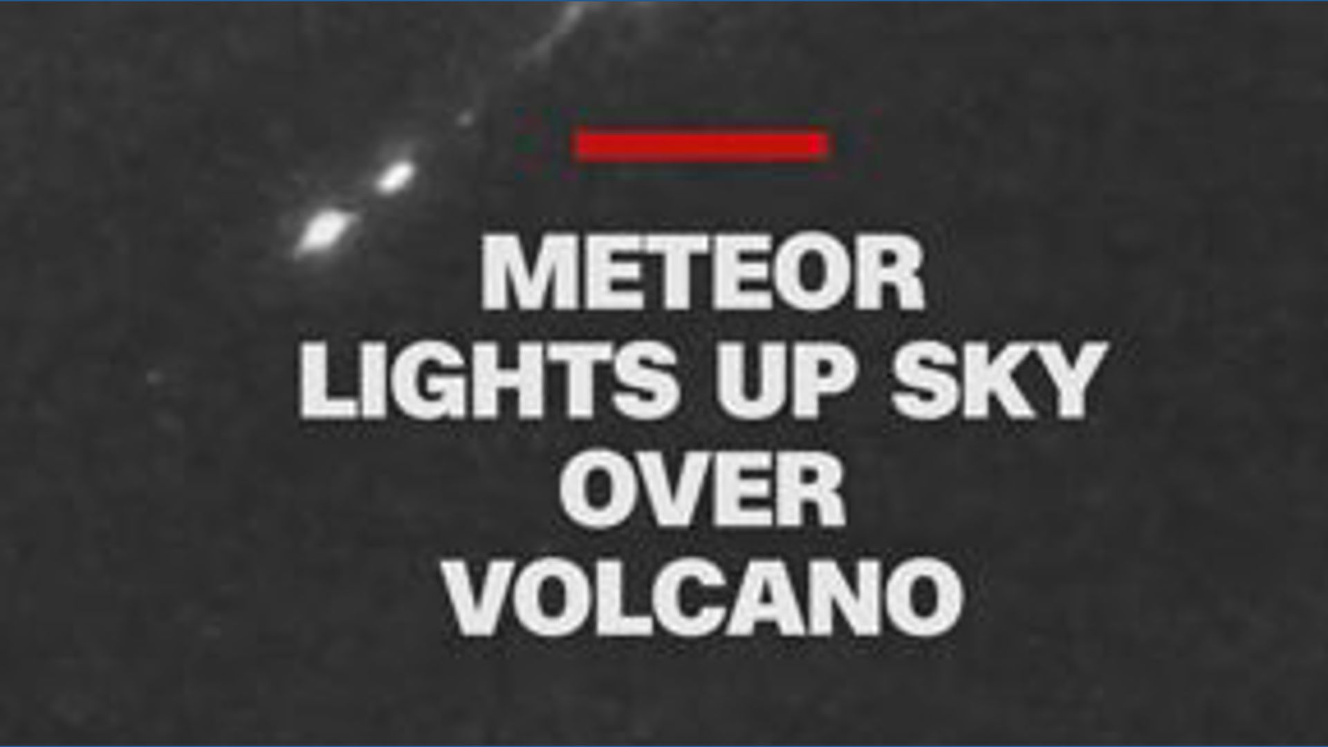 Meteor lights up sky over erupting volcano in the Philippines