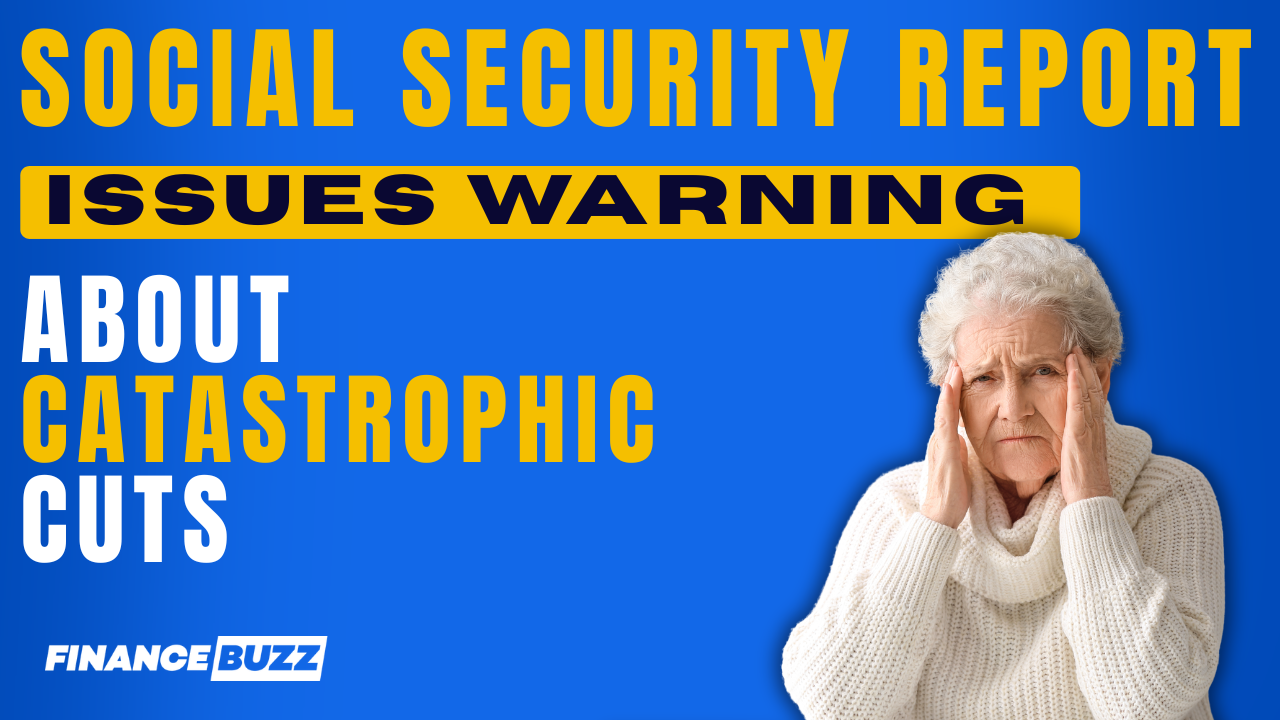 Social Security report issues warning about 'catastrophic' cuts