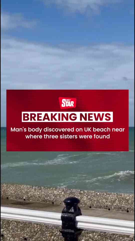 Breaking man's body discovered on UK beach near where three sisters ...