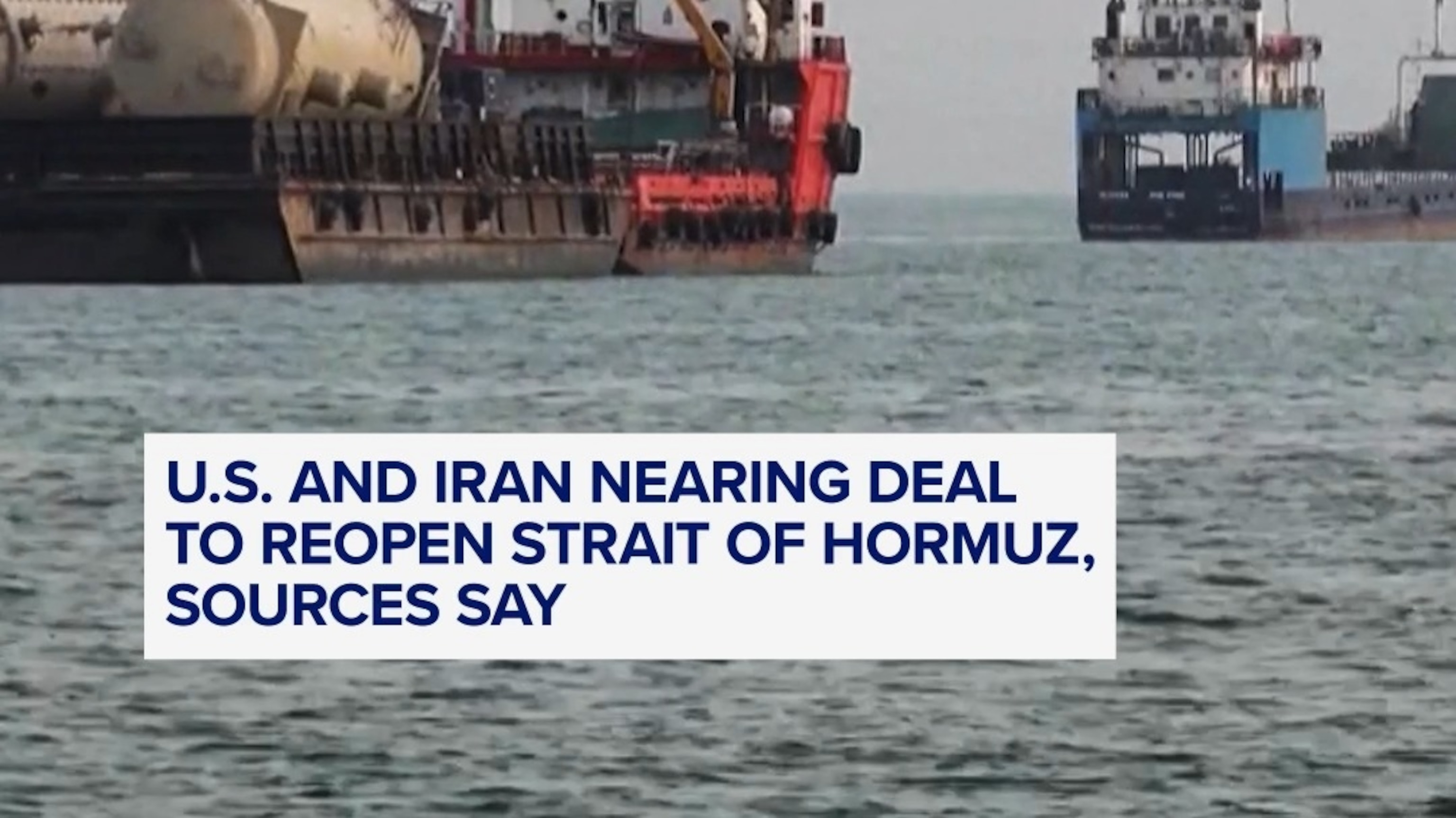 US and Iran nearing deal to reopen Strait of Hormuz, sources say