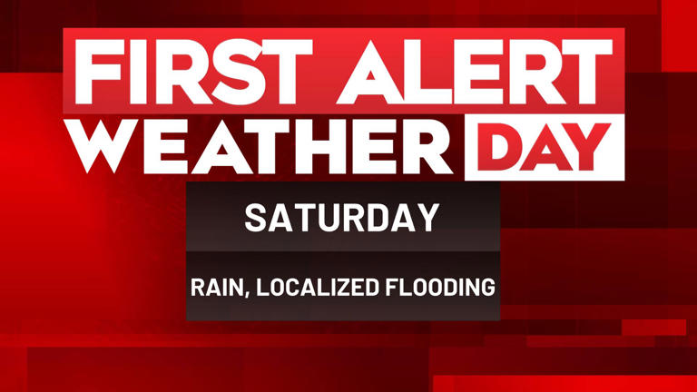 First alert weather day Saturday for rain and localized flooding potential