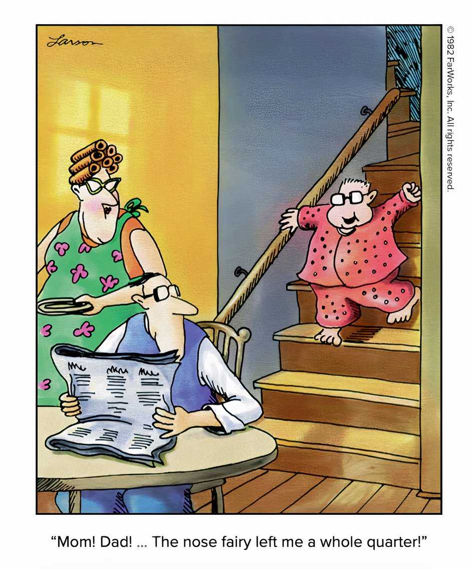 The Far Side world has a nose fairy, not a tooth fairy.
