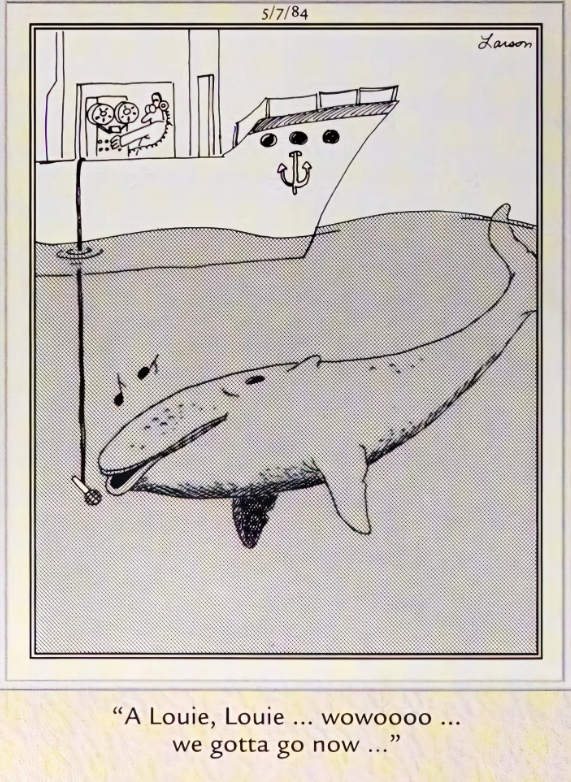 A whale sings Louie, Louie into a microphone below a ship in The Far Side.
